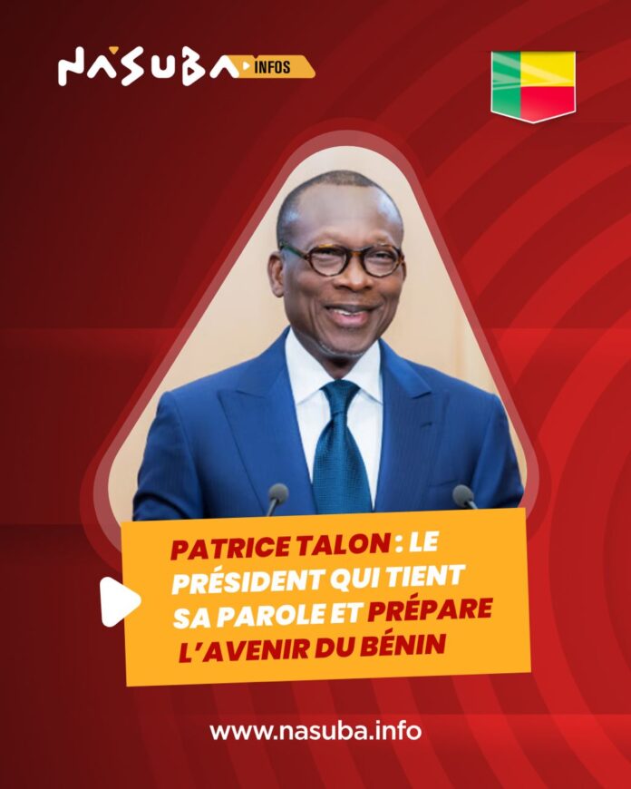 Patrice Talon : le président qui tient sa parole et prépare l’avenir du Bénin